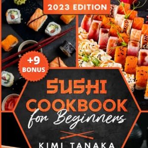 365 Delicious Recipes To Make Sushi, Sashimi And Maki Rolls, Shipped Right to Your Door