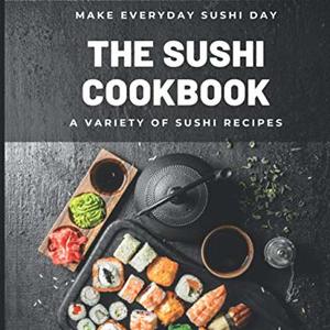 A Variety Of Sushi Recipes To Try At Home, Shipped Right to Your Door